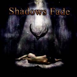 Shadows Fade : Shadows Fade